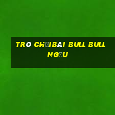 Trò chơiBài bull bull ngưu