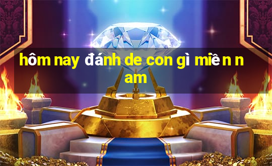 hôm nay đánh de con gì miền nam