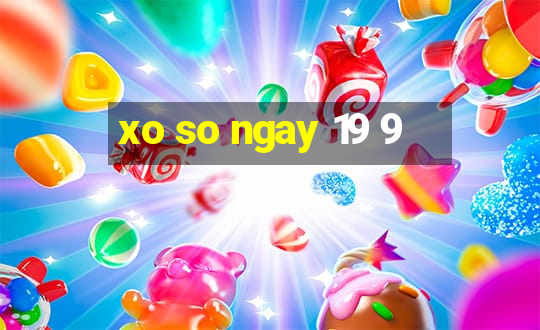 xo so ngay 19 9