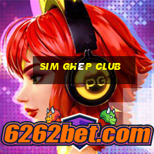 sim ghép club