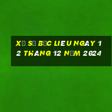 xổ số bạc liêu ngày 12 tháng 12 năm 2024