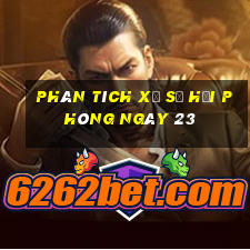 Phân tích Xổ Số hải phòng ngày 23