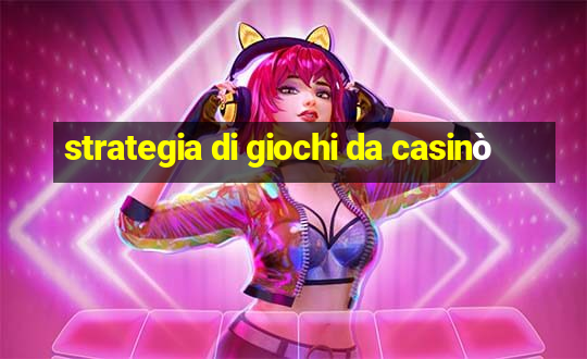 strategia di giochi da casinò