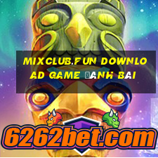 Mixclub.Fun Download Game Đánh Bài