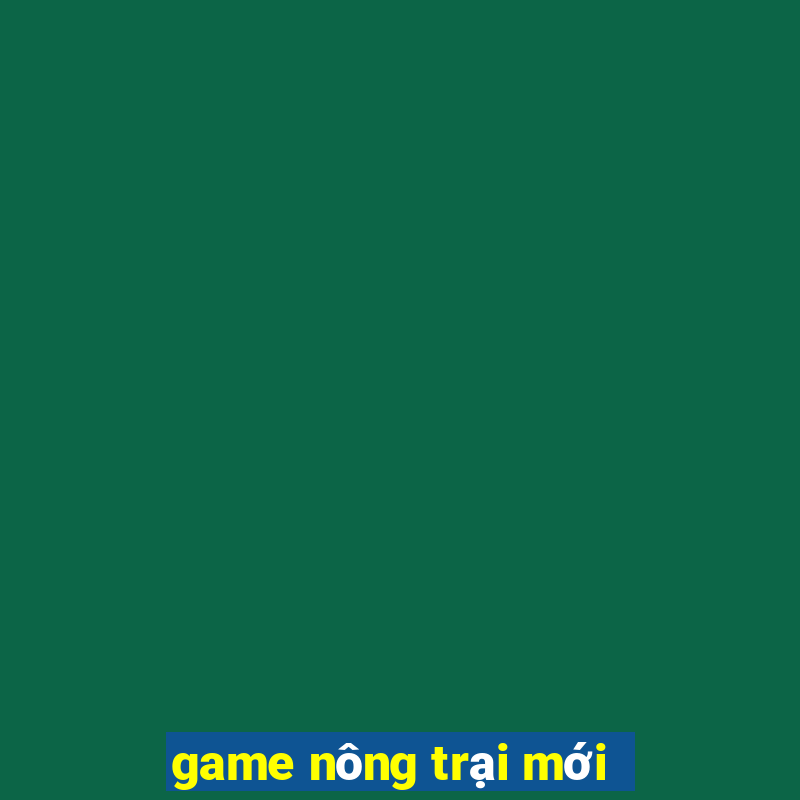 game nông trại mới