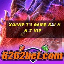 Xoivip Tải Game Bài Nhất Vip