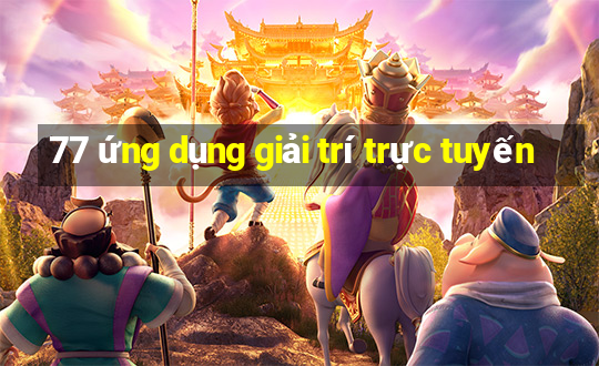 77 ứng dụng giải trí trực tuyến