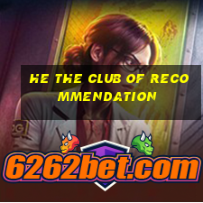 he the club of recommendation