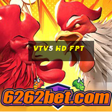 vtv5 hd fpt