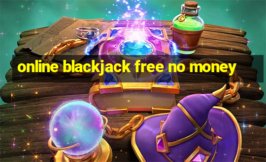 online blackjack free no money