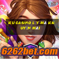 ku casino lấy mã khuyến mãi