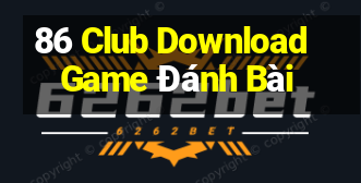 86 Club Download Game Đánh Bài