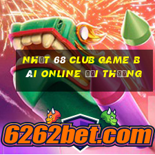 Nhất 68 Club Game Bài Online Đổi Thưởng