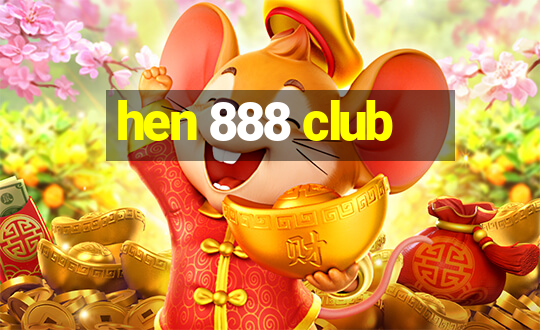 hen 888 club