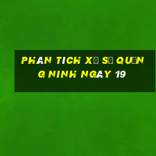 Phân tích Xổ Số quảng ninh ngày 19