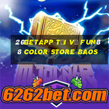 20betapp Tải về Fun88 Color Store Baos