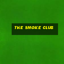 the smoke club