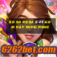 xo so mega 6 45 hom nay minh ngoc