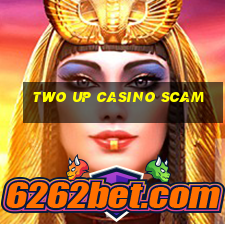 two up casino scam