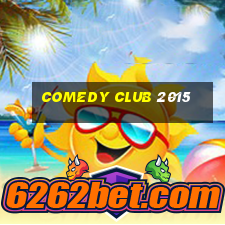 comedy club 2015