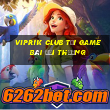 Viprik Club Tải Game Bài Đổi Thưởng