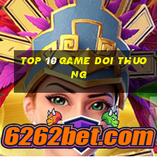 top 10 game doi thuong