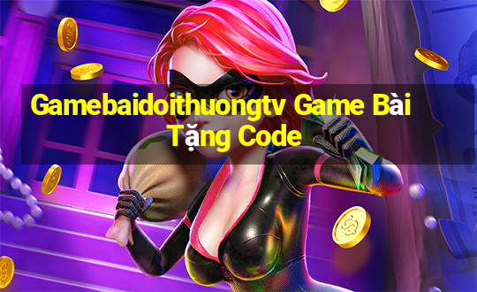 Gamebaidoithuongtv Game Bài Tặng Code