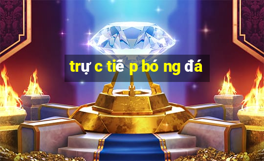 trực tiếp bóng đá