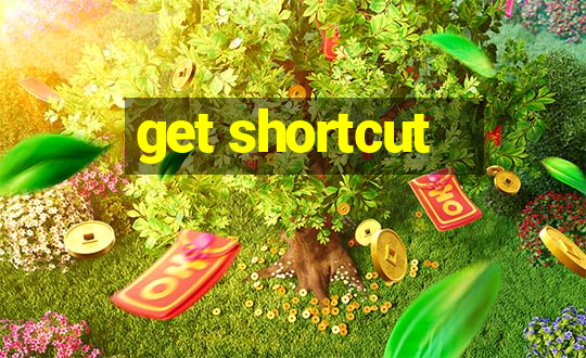 get shortcut