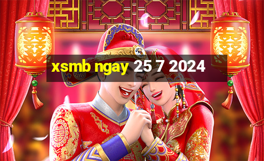 xsmb ngay 25 7 2024