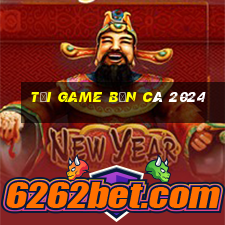 tải game bắn cá 2024