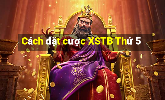 Cách đặt cược XSTB Thứ 5