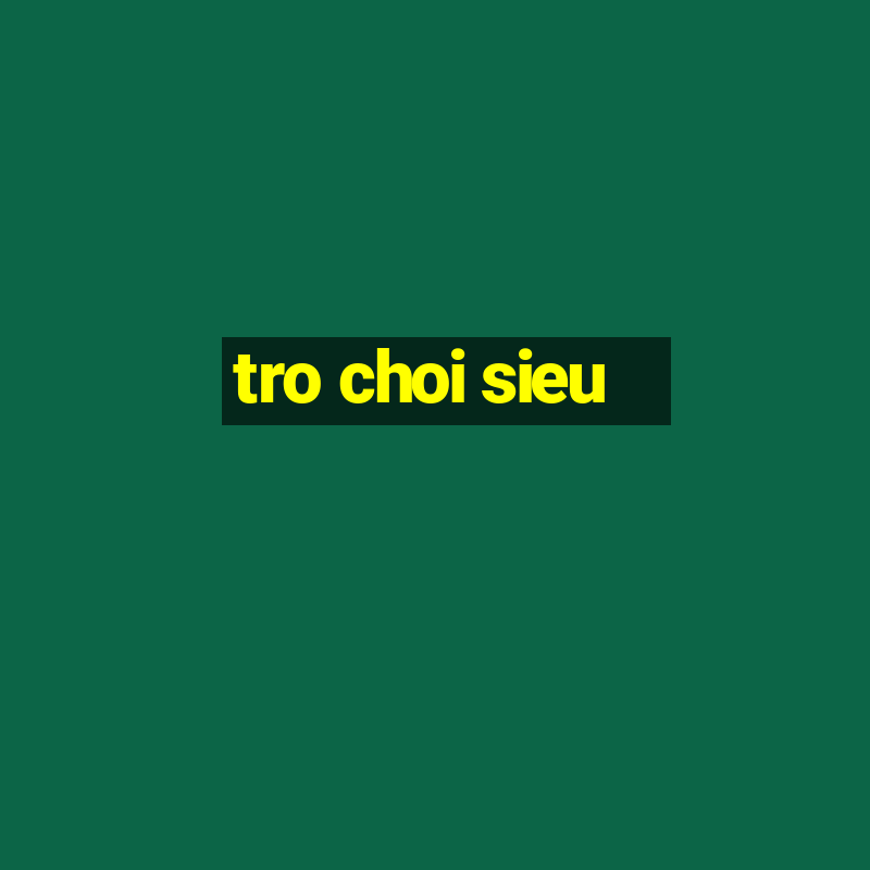 tro choi sieu