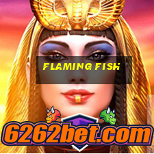 flaming fish