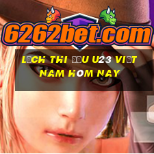 lịch thi đấu u23 việt nam hôm nay