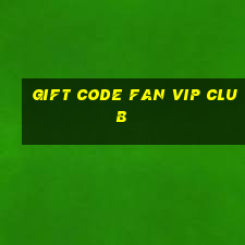 gift code fan vip club