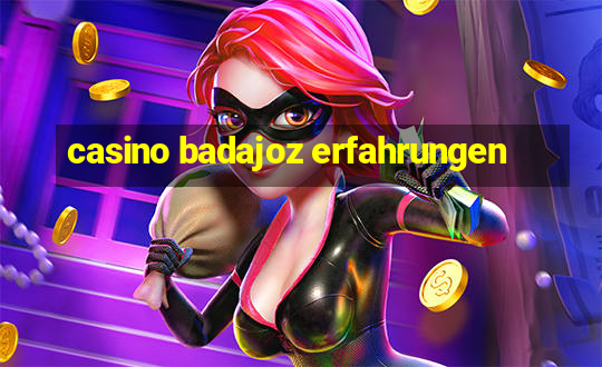 casino badajoz erfahrungen