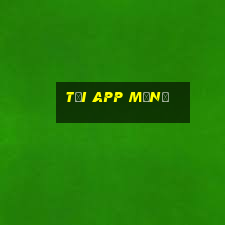 Tải App Mĩnữ