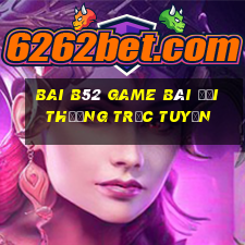 Bai B52 Game Bài Đổi Thưởng Trực Tuyến