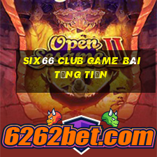 Six66 Club Game Bài Tặng Tiền