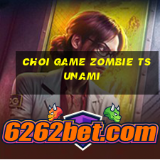 choi game zombie tsunami