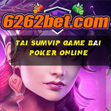 Tai Sumvip Game Bài Poker Online