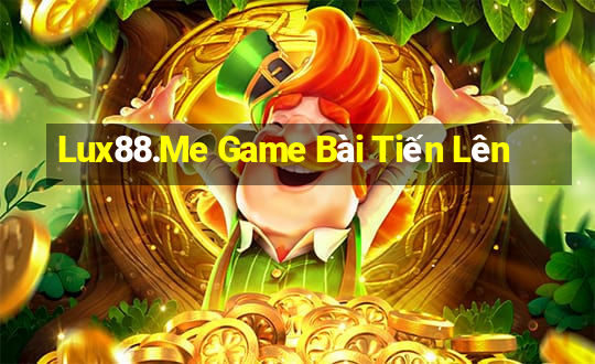 Lux88.Me Game Bài Tiến Lên