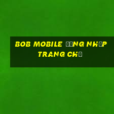 bob Mobile Đăng nhập Trang chủ