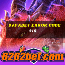 dafabet error code 310