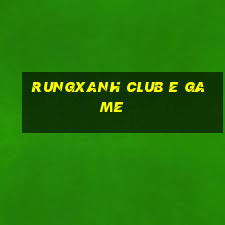 Rungxanh Club E Game