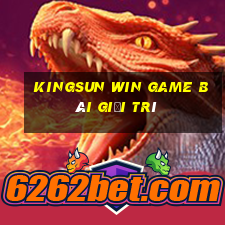 Kingsun Win Game Bài Giải Trí