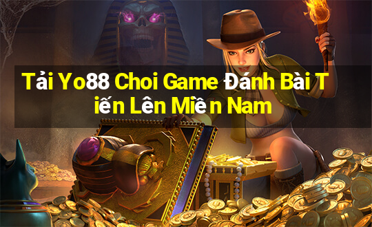 Tải Yo88 Choi Game Đánh Bài Tiến Lên Miền Nam