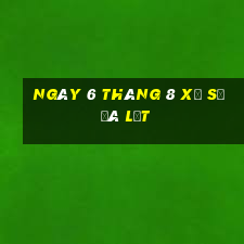 ngày 6 tháng 8 xổ số đà lạt