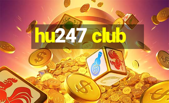 hu247 club